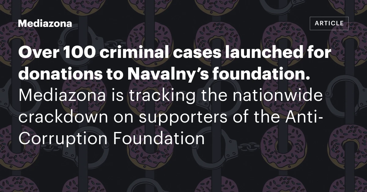 Russie. Plus de 100 poursuites pénales ouvertes pour des dons à la fondation Navalny @mediazona_en
