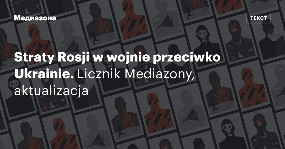 Straty Rosji w wojnie przeciwko Ukrainie. Licznik Mediazony, aktualizacja