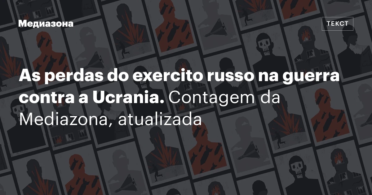 As perdas do exercito russo na guerra contra a Ucrania. Contagem da Mediazona, atualizada
