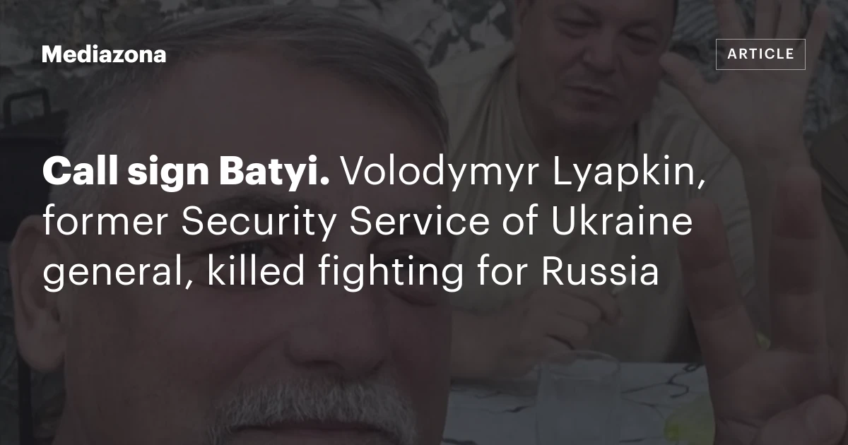 Call sign Batyi. Volodymyr Lyapkin, former Security Service of Ukraine general, killed fighting for Russia