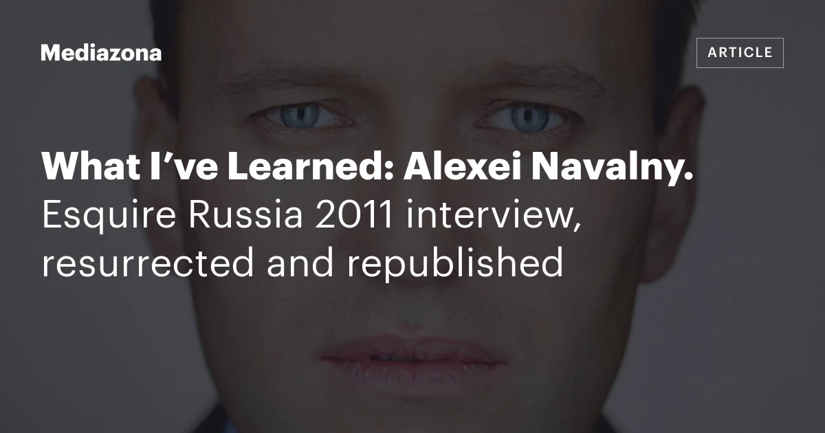 What I’ve Learned: Alexei Navalny.