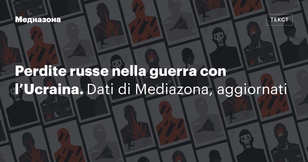Perdite russe nella guerra con l’Ucraina. Dati di Mediazona, aggiornati
